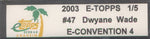 Topps 2003-2004 E-Topps E-Convention #47 Dwyane Wade 1/5